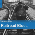 Various - The Rough Guide To Railroad Blues